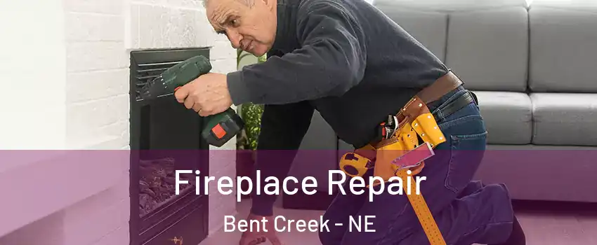 Fireplace Repair Bent Creek - NE