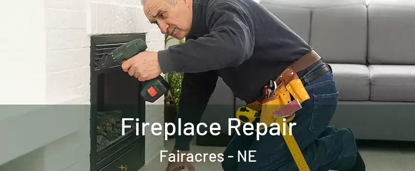 Fireplace Repair Fairacres - NE