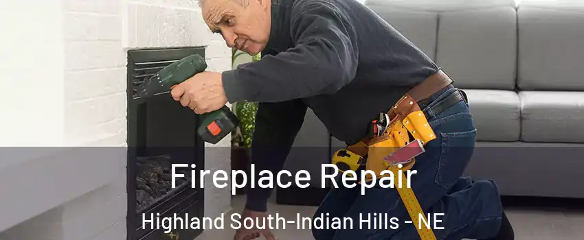 Fireplace Repair Highland South-Indian Hills - NE