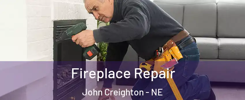 Fireplace Repair John Creighton - NE