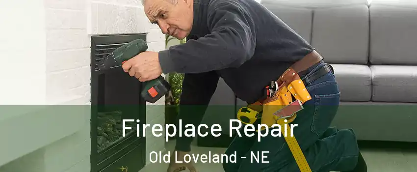 Fireplace Repair Old Loveland - NE