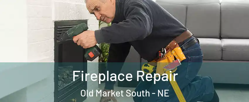 Fireplace Repair Old Market South - NE
