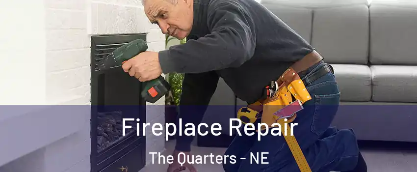 Fireplace Repair The Quarters - NE