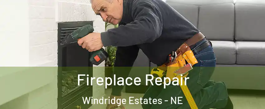 Fireplace Repair Windridge Estates - NE