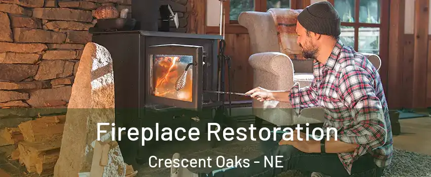 Fireplace Restoration Crescent Oaks - NE
