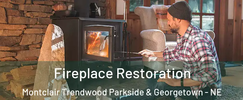 Fireplace Restoration Montclair Trendwood Parkside & Georgetown - NE