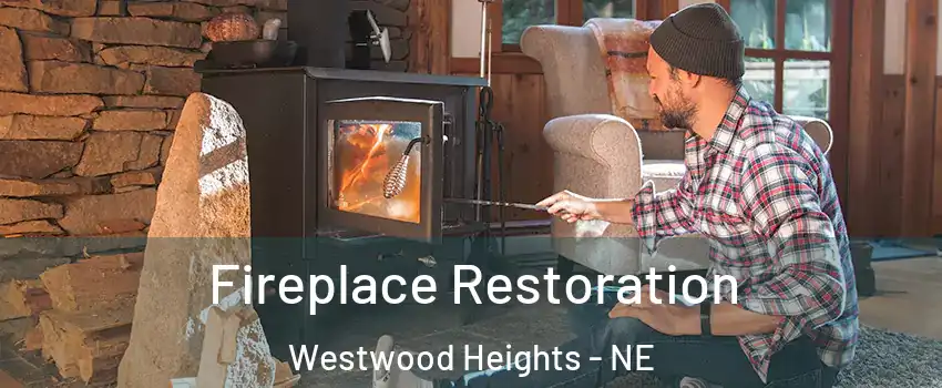 Fireplace Restoration Westwood Heights - NE