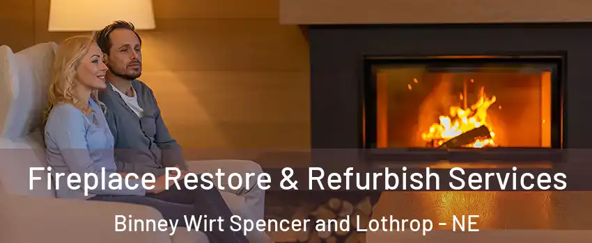 Fireplace Restore & Refurbish Services Binney Wirt Spencer and Lothrop - NE