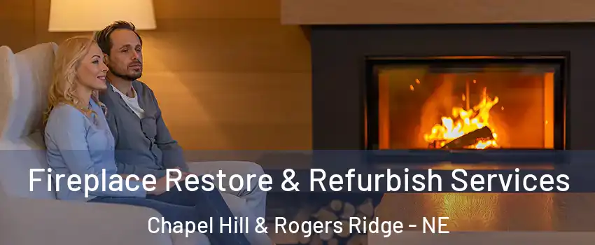 Fireplace Restore & Refurbish Services Chapel Hill & Rogers Ridge - NE
