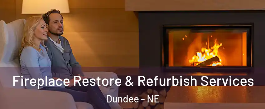Fireplace Restore & Refurbish Services Dundee - NE