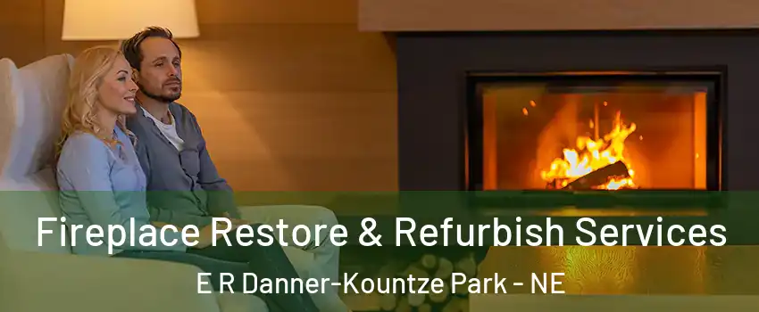 Fireplace Restore & Refurbish Services E R Danner-Kountze Park - NE
