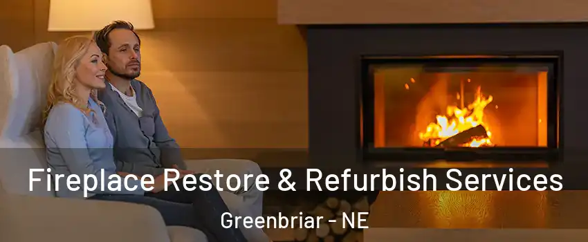 Fireplace Restore & Refurbish Services Greenbriar - NE
