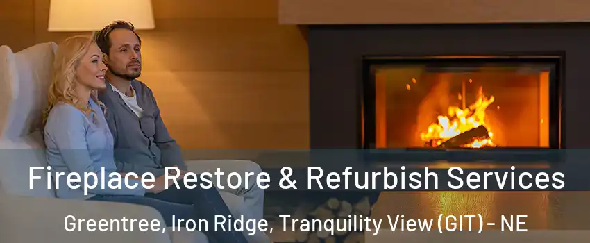 Fireplace Restore & Refurbish Services Greentree, Iron Ridge, Tranquility View (GIT) - NE