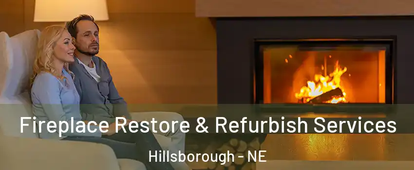 Fireplace Restore & Refurbish Services Hillsborough - NE