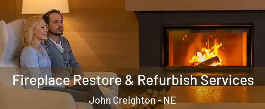 Fireplace Restore & Refurbish Services John Creighton - NE