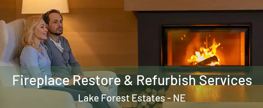 Fireplace Restore & Refurbish Services Lake Forest Estates - NE