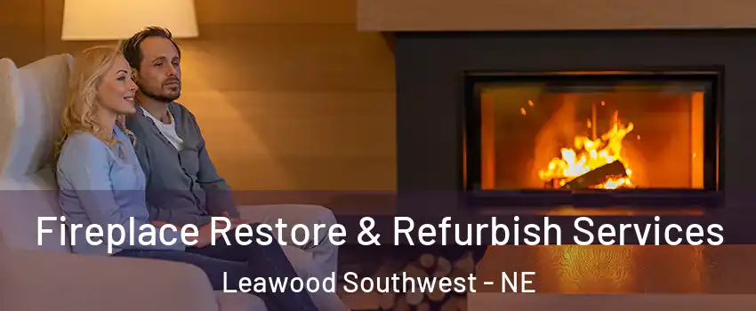 Fireplace Restore & Refurbish Services Leawood Southwest - NE