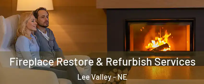 Fireplace Restore & Refurbish Services Lee Valley - NE