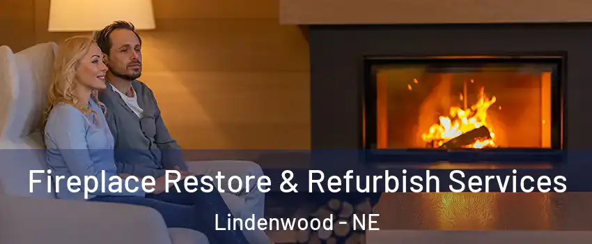 Fireplace Restore & Refurbish Services Lindenwood - NE