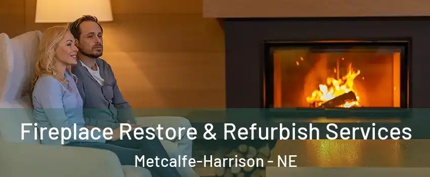 Fireplace Restore & Refurbish Services Metcalfe-Harrison - NE