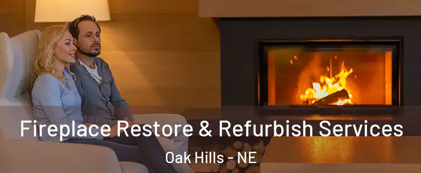 Fireplace Restore & Refurbish Services Oak Hills - NE