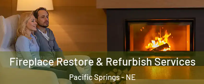 Fireplace Restore & Refurbish Services Pacific Springs - NE