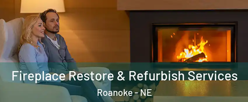 Fireplace Restore & Refurbish Services Roanoke - NE