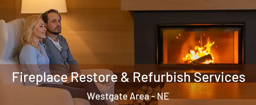 Fireplace Restore & Refurbish Services Westgate Area - NE