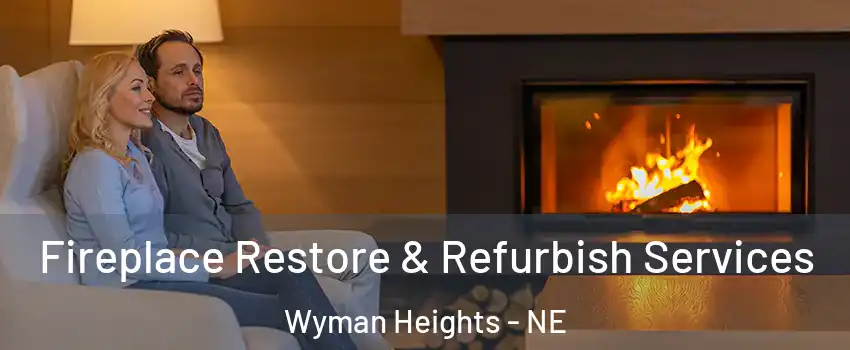 Fireplace Restore & Refurbish Services Wyman Heights - NE
