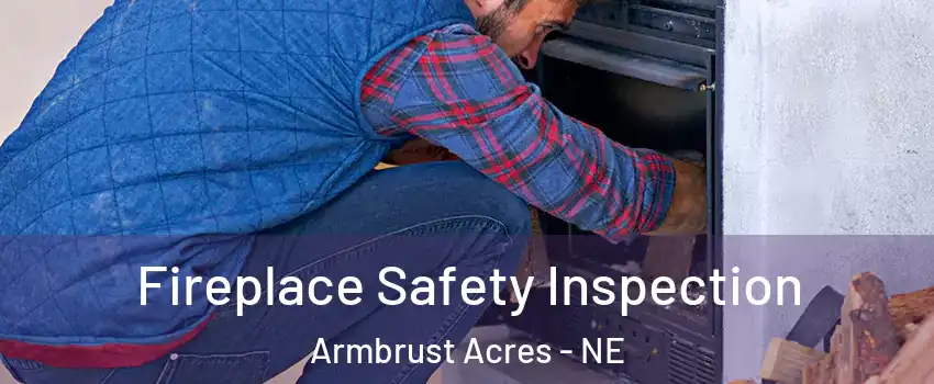 Fireplace Safety Inspection Armbrust Acres - NE