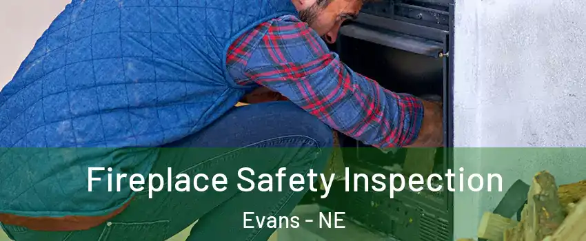 Fireplace Safety Inspection Evans - NE