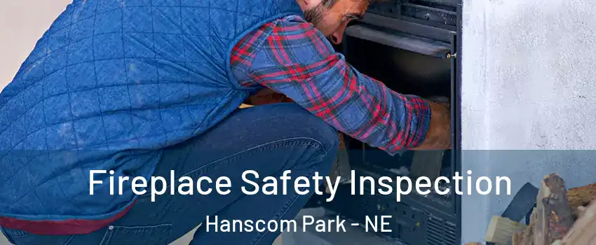 Fireplace Safety Inspection Hanscom Park - NE