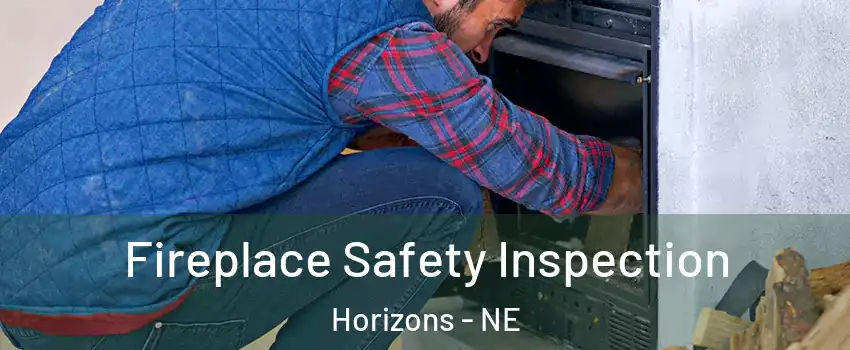 Fireplace Safety Inspection Horizons - NE