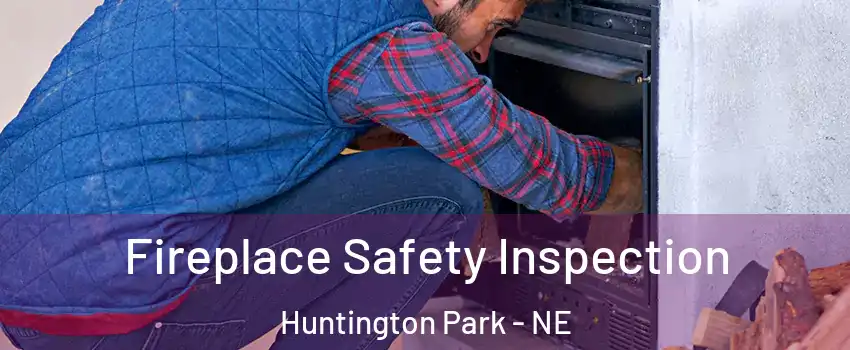 Fireplace Safety Inspection Huntington Park - NE