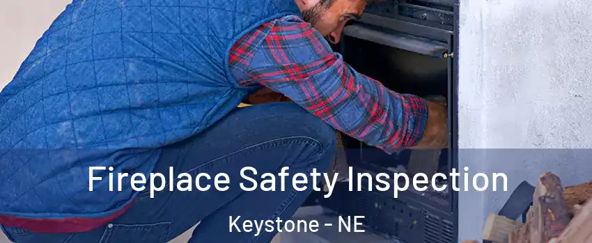 Fireplace Safety Inspection Keystone - NE