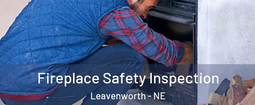 Fireplace Safety Inspection Leavenworth - NE