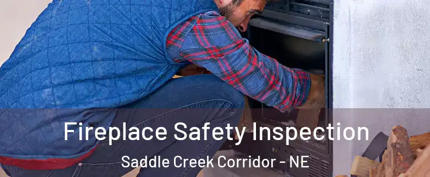 Fireplace Safety Inspection Saddle Creek Corridor - NE
