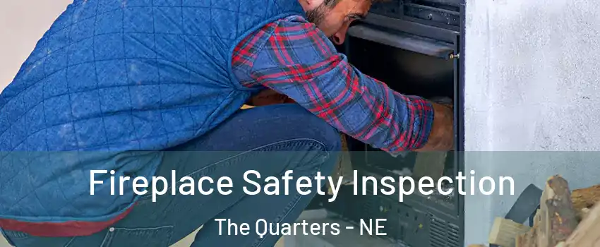 Fireplace Safety Inspection The Quarters - NE
