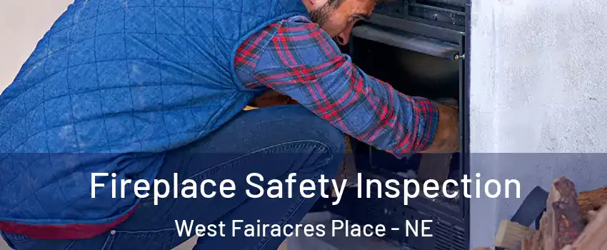 Fireplace Safety Inspection West Fairacres Place - NE