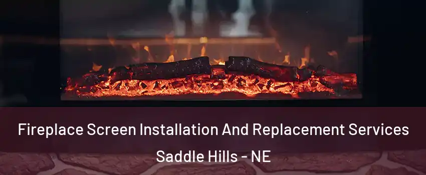 Fireplace Screen Installation And Replacement Services Saddle Hills - NE