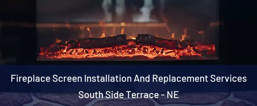 Fireplace Screen Installation And Replacement Services South Side Terrace - NE