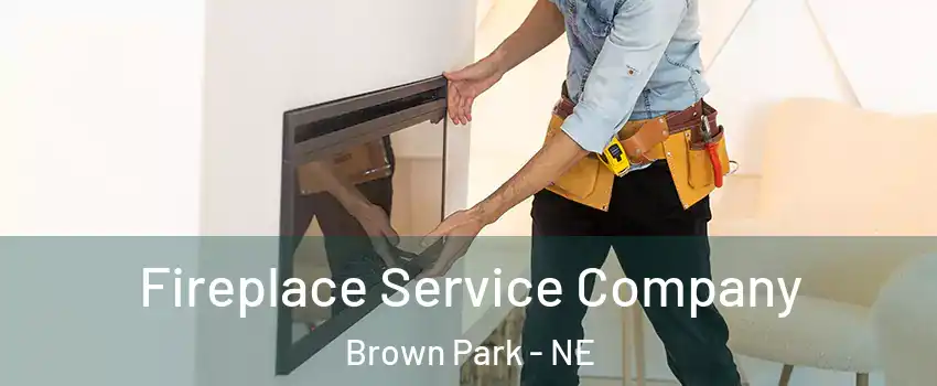 Fireplace Service Company Brown Park - NE