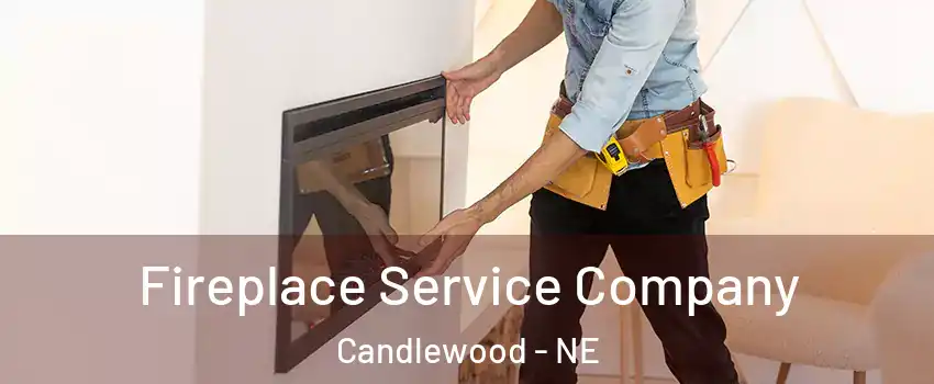 Fireplace Service Company Candlewood - NE
