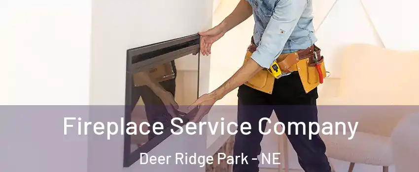 Fireplace Service Company Deer Ridge Park - NE