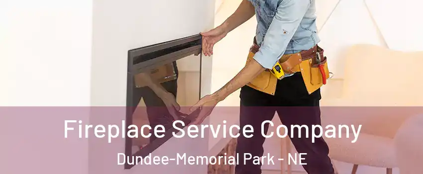 Fireplace Service Company Dundee-Memorial Park - NE