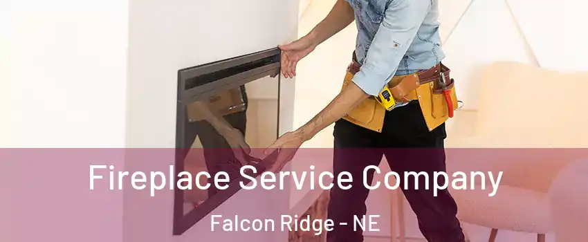 Fireplace Service Company Falcon Ridge - NE