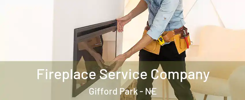 Fireplace Service Company Gifford Park - NE