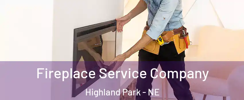 Fireplace Service Company Highland Park - NE