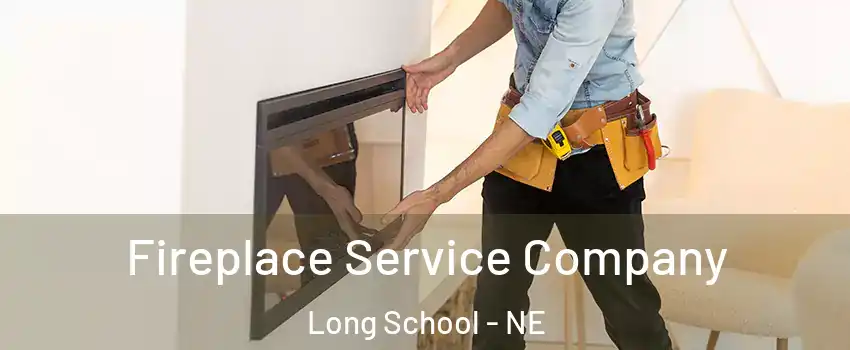 Fireplace Service Company Long School - NE