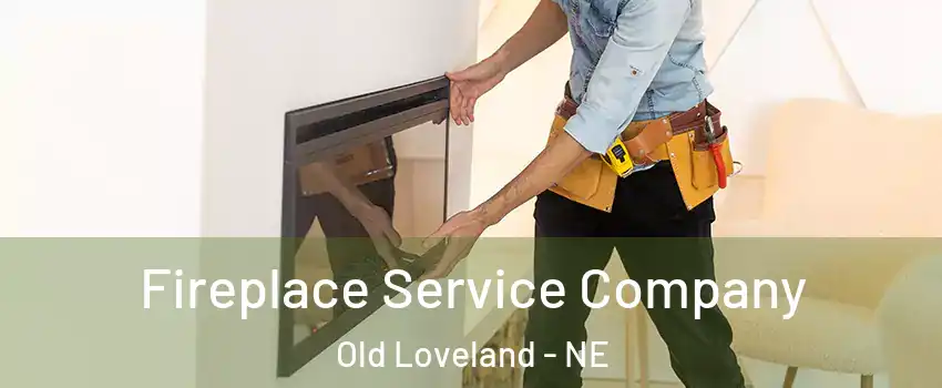 Fireplace Service Company Old Loveland - NE